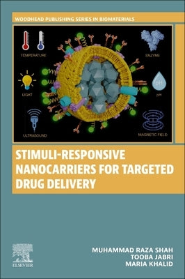 Stimuli-Responsive Nanocarriers for Targeted Drug Delivery by Shah, Muhammad Raza