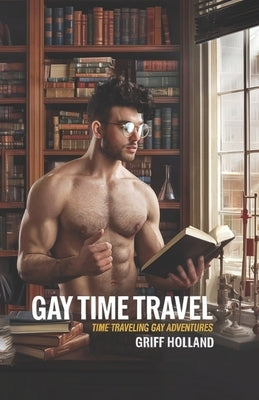 Gay Time Travel by Holland, Griff