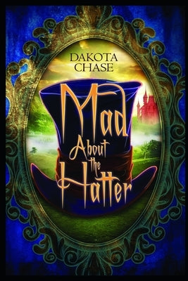 Mad About the Hatter by Chase, Dakota