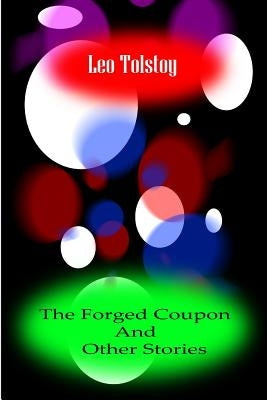 The Forged Coupon And Other Stories by Tolstoy, Leo