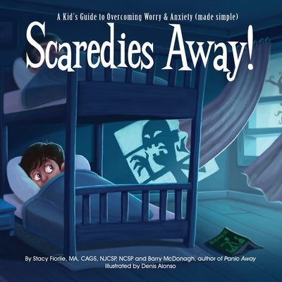 Scaredies Away! A Kid's Guide to Overcoming Worry and Anxiety (made simple) by MC Donagh, Barry