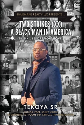 Two Strikes (XX) A Black Man in America: Think...Before You Move by , Tekoya, Sr.