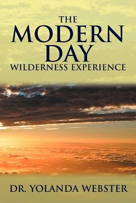 The Modern Day Wilderness Experience by Webster, Yolanda