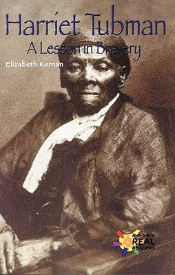 Harriet Tubman: A Lesson in Bravery by Kernan, Elizabeth