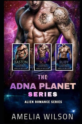 The Adna Planet Series: Alien Romance Series by Wilson, Amelia