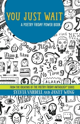 You Just Wait: A Poetry Friday Power Book by Wong, Janet