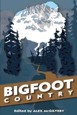 Bigfoot Country by McGilvery, Alex