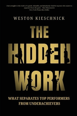 The Hidden Work by Kieschnick, Weston