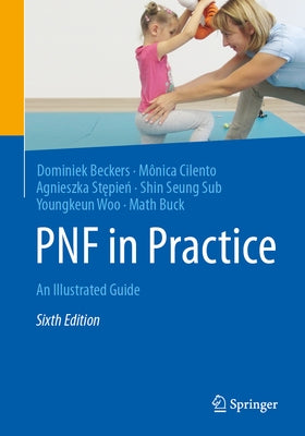Pnf in Practice: An Illustrated Guide by Beckers, Dominiek