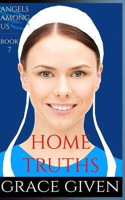 An Amish Romance: Home Truths by Given, Grace