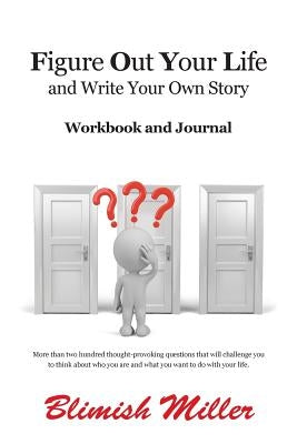 Figure Out Your Life: And write your own story by Miller, Blimish
