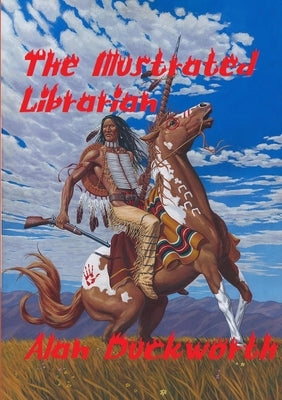 The Illustrated Librarian by Duckworth, Alan