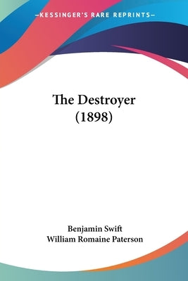 The Destroyer (1898) by Swift, Benjamin