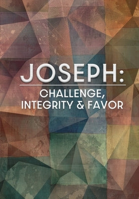 Joseph: Challenge, Integrity, and Favor by Allen, Troy