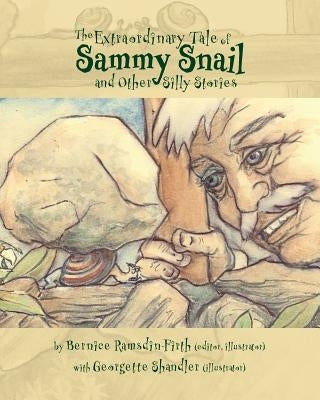 The Extraordinary Tale of Sammy Snail and Other Silly Stories by Shandler, Georgette