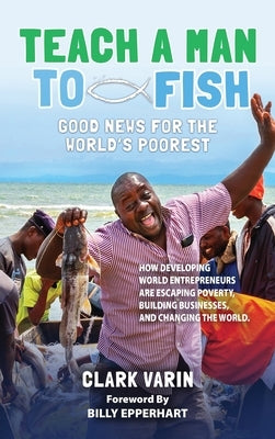 Teach A Man To Fish by Varin, Clark