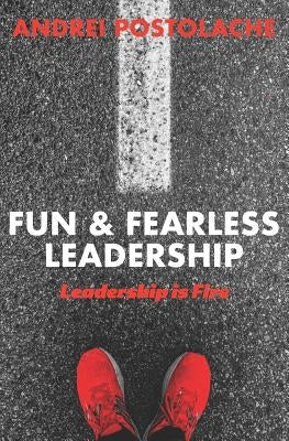 Fun & Fearless Leadership by Postolache, Andrei
