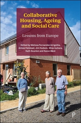 Collaborative Housing, Ageing and Social Care: Lessons from Europe by Fernandez Arrigoitia, Melissa