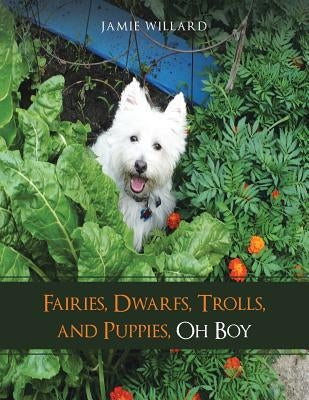 Fairies, Dwarfs, Trolls, and Puppies, Oh Boy by Willard, Jamie