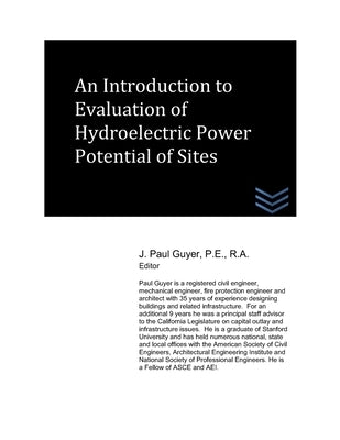 An Introduction to Evaluation of Hydroelectric Power Potential of Sites by Guyer, J. Paul