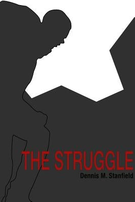 The Struggle by Stanfield, Dennis M.