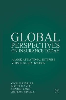 Global Perspectives on Insurance Today: A Look at National Interest Versus Globalization by Kempler, C.
