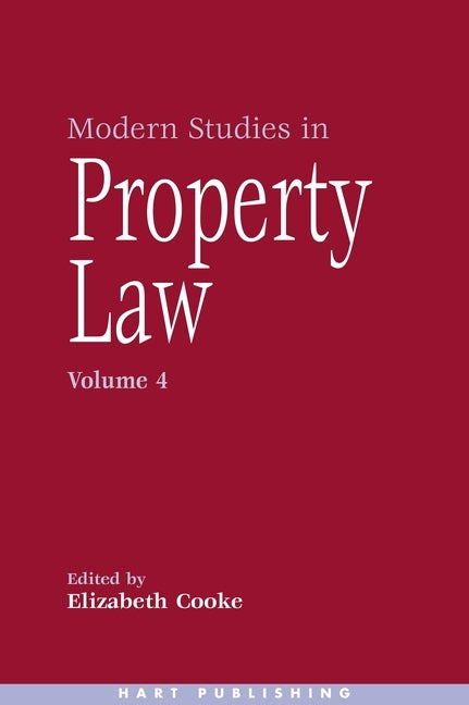 Modern Studies in Property Law - Volume 4 by Cooke, Elizabeth