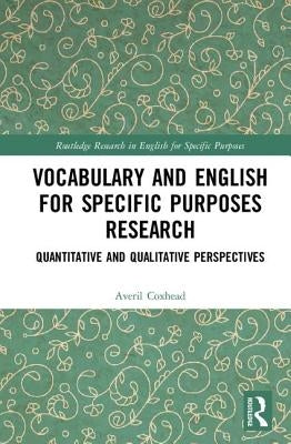 Vocabulary and English for Specific Purposes Research: Quantitative and Qualitative Perspectives by Coxhead, Averil