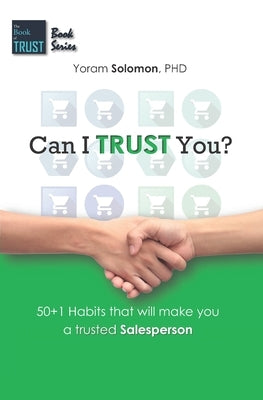 Can I Trust You?: 50+1 Habits that will make you a trustworthy salesperson by Solomon, Yoram