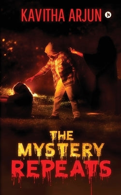 The Mystery Repeats by Kavitha Arjun