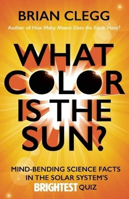 What Color Is the Sun (Us Edition by Clegg, Brian