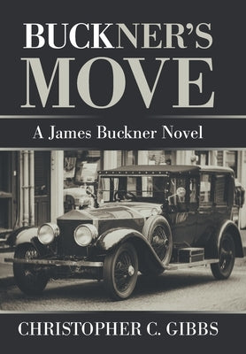 Buckner's Move: A James Buckner Novel by Gibbs, Christopher C.
