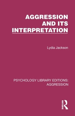 Aggression and its Interpretation by Jackson, Lydia