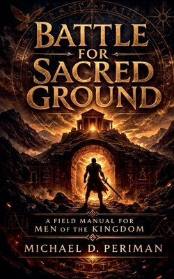 Battle for Sacred Ground by Periman, Michael