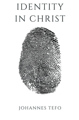 Identity In Christ by Tefo, Johannes