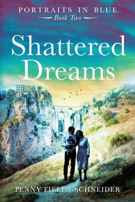 Shattered Dreams: Portraits in Blue - Book Two by Fields-Schneider, Penny