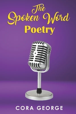 The Spoken Word Poetry by George, Cora