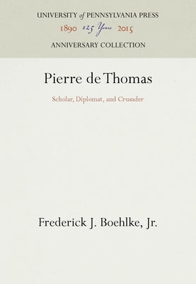 Pierre de Thomas: Scholar, Diplomat, and Crusader by Jr.