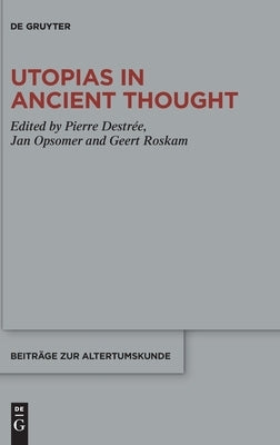 Utopias in Ancient Thought by Destrée, Pierre