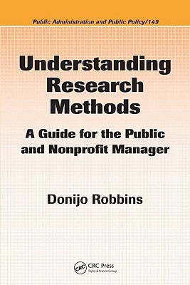 Understanding Research Methods: A Guide for the Public and Nonprofit Manager by Robbins, Donijo