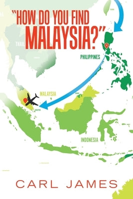 How Do You Find Malaysia? by James, Carl