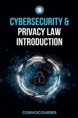 Cybersecurity and Privacy Law Introduction by Convocourses