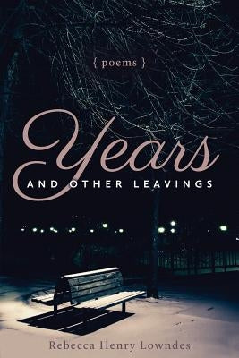 Years and Other Leavings: poems by Lowndes, Rebecca Henry