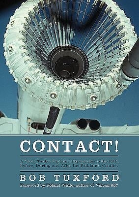 Contact!: A Victor Tanker Captain's Experiences in the Raf, Before, During and After the Falklands Conflict by Tuxford, Bob