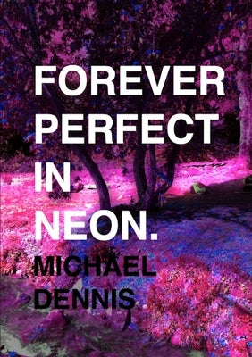 Forever Perfect In Neon by Dennis, Michael