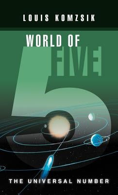 World of Five: The Universal Number by Komzsik, Louis