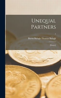 Unequal Partners: [essays]; 1 by Balogh, Thomas Baron Balogh