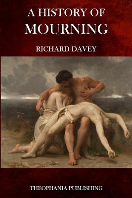 A History of Mourning by Davey, Richard