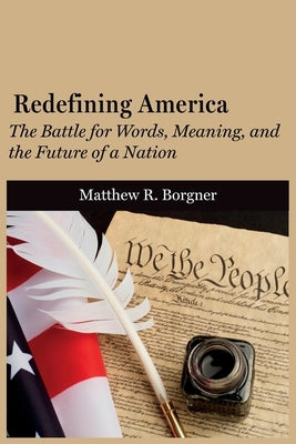 Redefining America by Borgner, Matthew R.