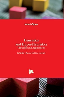 Heuristics and Hyper-Heuristics: Principles and Applications by del Ser Lorente, Javier